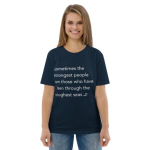 Sometimes the strongest people are those who have been through the roughest seas